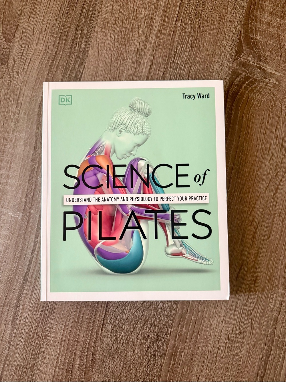 Science of Pilates by Tracy Ward (DK Publishing) - Unused